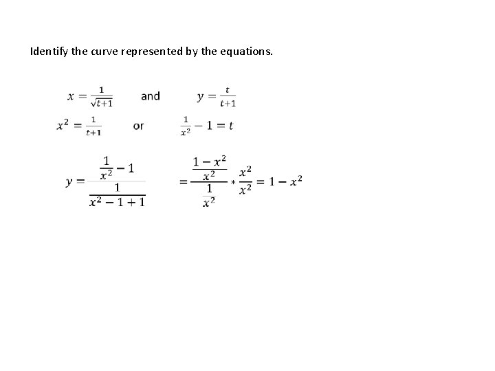 Identify the curve represented by the equations. 