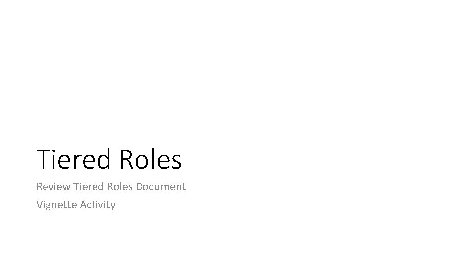 Tiered Roles Review Tiered Roles Document Vignette Activity 