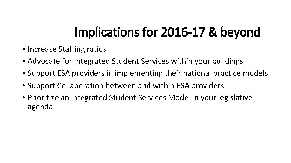 2016 AWSP/WASA Conference Implications for 2016 -17 & beyond • Increase Staffing ratios •