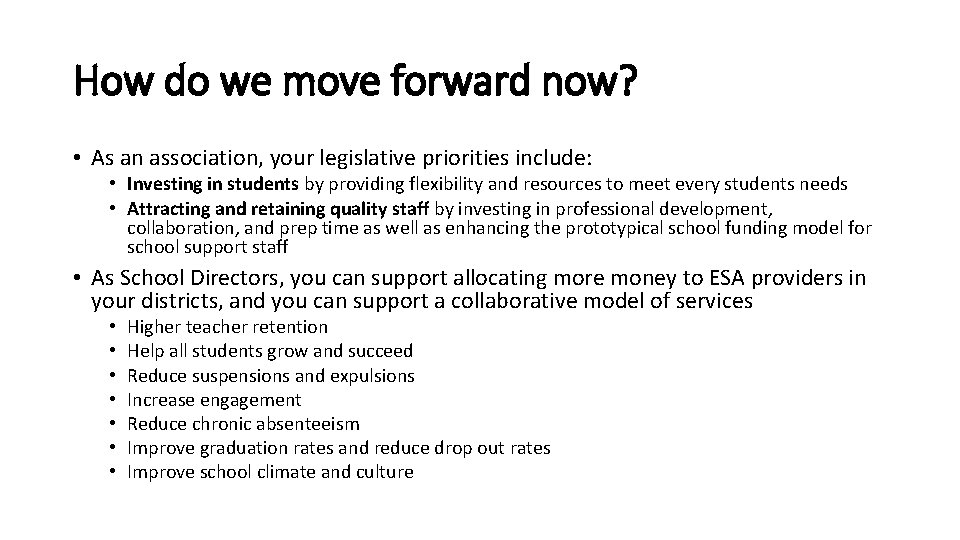 How do we move forward now? • As an association, your legislative priorities include: