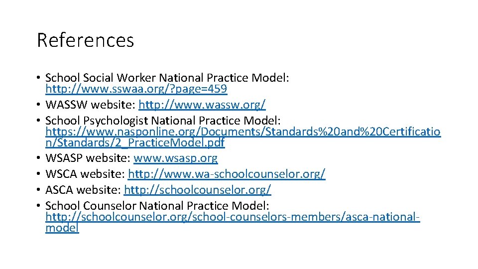 References • School Social Worker National Practice Model: http: //www. sswaa. org/? page=459 •