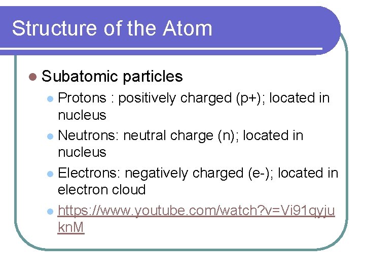 Structure of the Atom l Subatomic particles Protons : positively charged (p+); located in Structure of the Atom l Subatomic particles Protons : positively charged (p+); located in