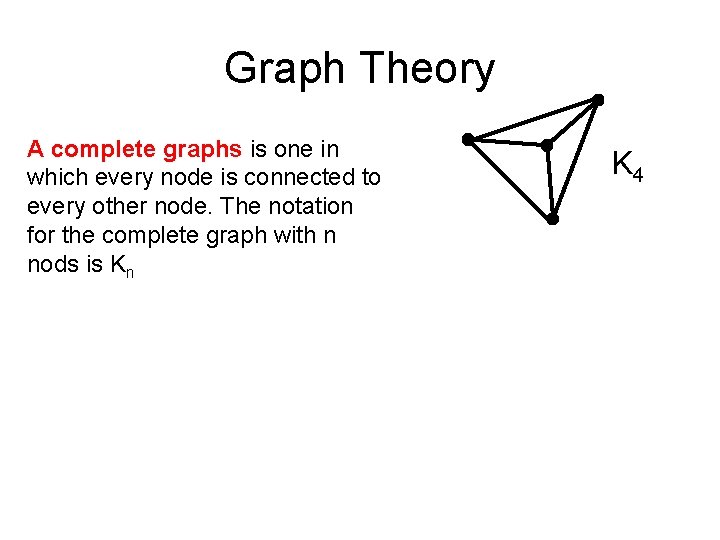 Graph Theory A complete graphs is one in which every node is connected to
