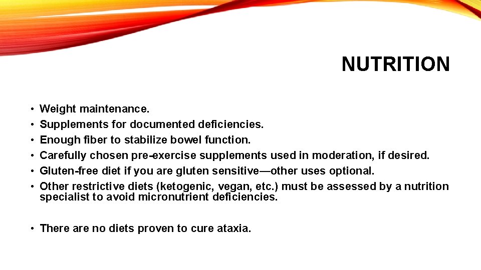 NUTRITION • • • Weight maintenance. Supplements for documented deficiencies. Enough fiber to stabilize NUTRITION • • • Weight maintenance. Supplements for documented deficiencies. Enough fiber to stabilize