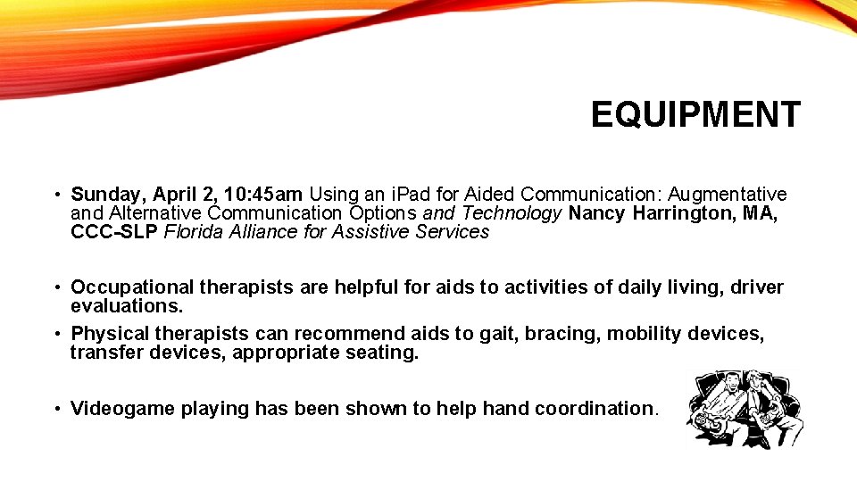 EQUIPMENT • Sunday, April 2, 10: 45 am Using an i. Pad for Aided EQUIPMENT • Sunday, April 2, 10: 45 am Using an i. Pad for Aided