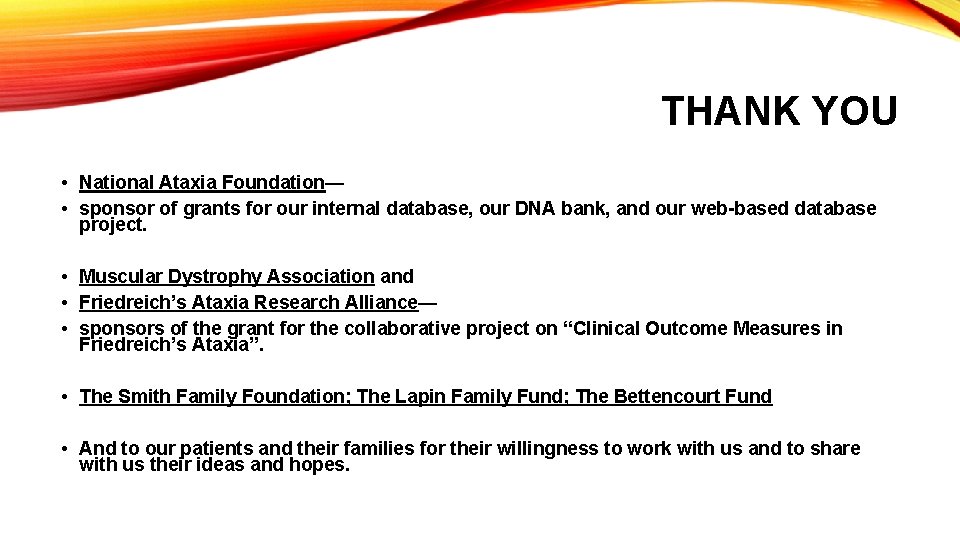 THANK YOU • National Ataxia Foundation— • sponsor of grants for our internal database, THANK YOU • National Ataxia Foundation— • sponsor of grants for our internal database,