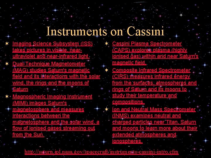 Instruments on Cassini ¬ Imaging Science Subsystem (ISS) ¬ Cassini Plasma Spectrometer takes pictures