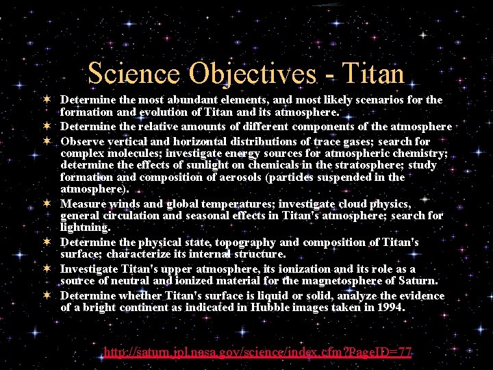 Science Objectives - Titan ¬ Determine the most abundant elements, and most likely scenarios