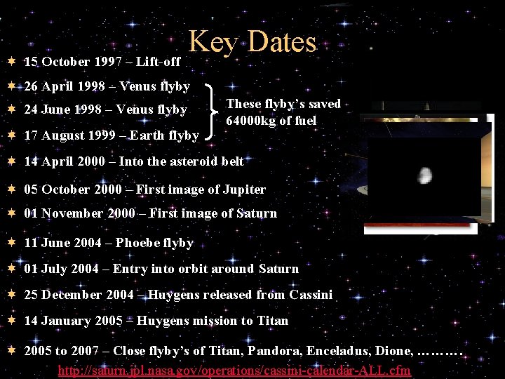 Key Dates ¬ 15 October 1997 – Lift-off ¬ 26 April 1998 – Venus