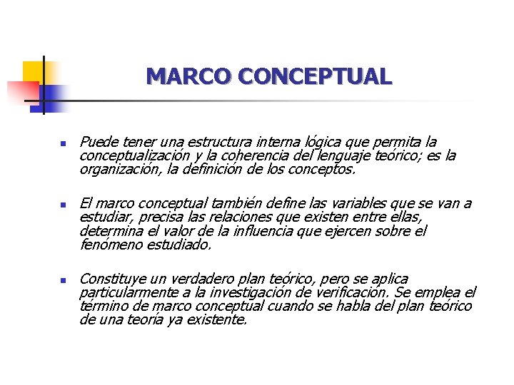 MARCO CONCEPTUAL n n n Puede tener una estructura interna lógica que permita la