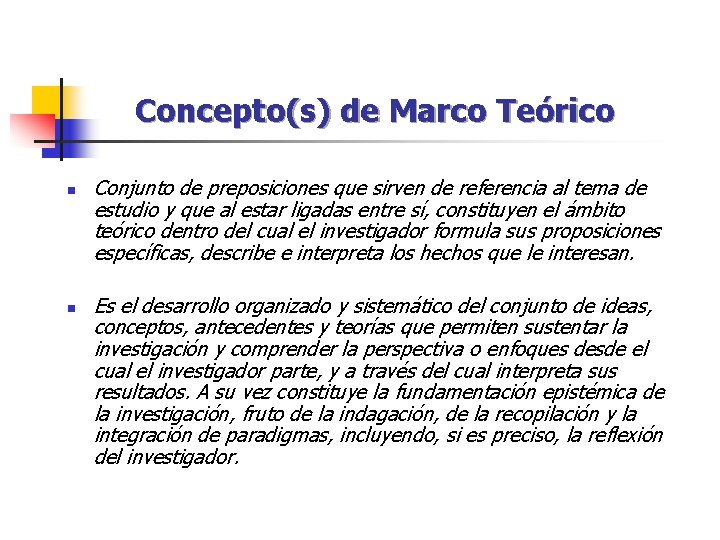 Concepto(s) de Marco Teórico n n Conjunto de preposiciones que sirven de referencia al