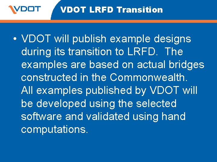 VDOT LRFD Transition • VDOT will publish example designs during its transition to LRFD.