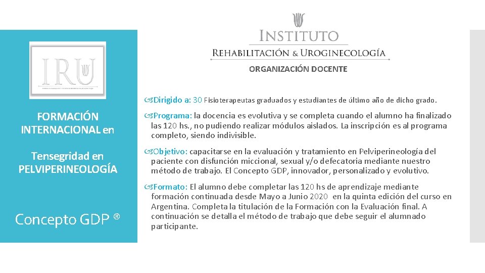 ORGANIZACIÓN DOCENTE Dirigido a: 30 Fisioterapeutas graduados y estudiantes de último año de dicho