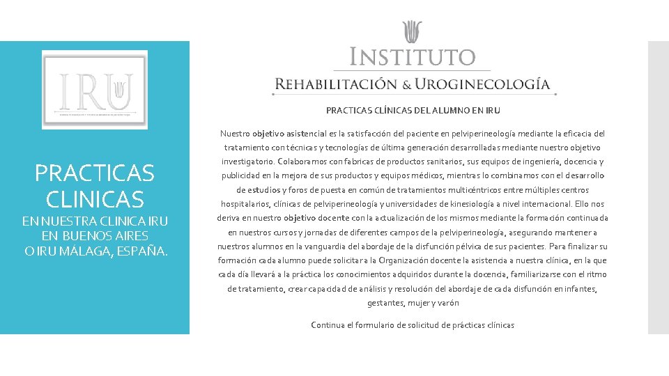 PRACTICAS CLÍNICAS DEL ALUMNO EN IRU Nuestro objetivo asistencial es la satisfacción del paciente