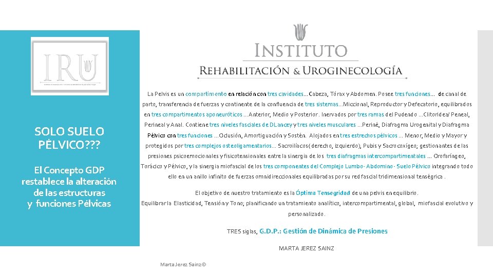 La Pelvis es un compartimento en relación con tres cavidades…Cabeza, Tórax y Abdomen. Posee