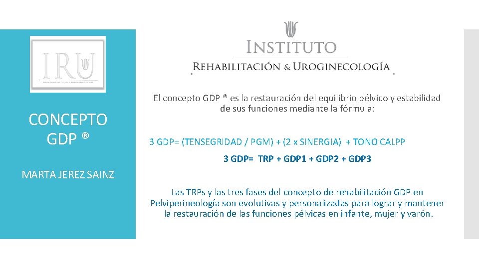 CONCEPTO GDP ® El concepto GDP ® es la restauración del equilibrio pélvico y