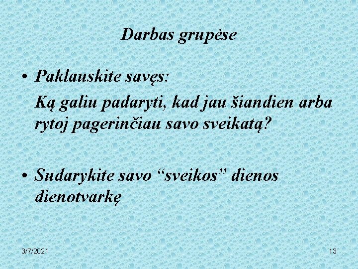 Darbas grupėse • Paklauskite savęs: Ką galiu padaryti, kad jau šiandien arba rytoj pagerinčiau