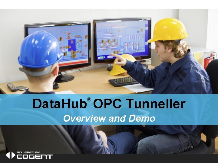 Data. Hub OPC Tunneller ® Overview and Demo 