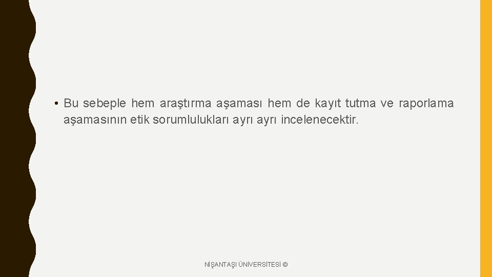  • Bu sebeple hem araştırma aşaması hem de kayıt tutma ve raporlama aşamasının