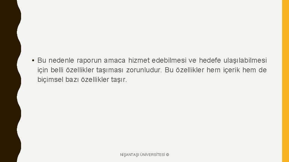  • Bu nedenle raporun amaca hizmet edebilmesi ve hedefe ulaşılabilmesi için belli özellikler