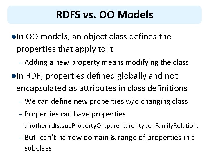RDFS vs. OO Models l. In OO models, an object class defines the properties
