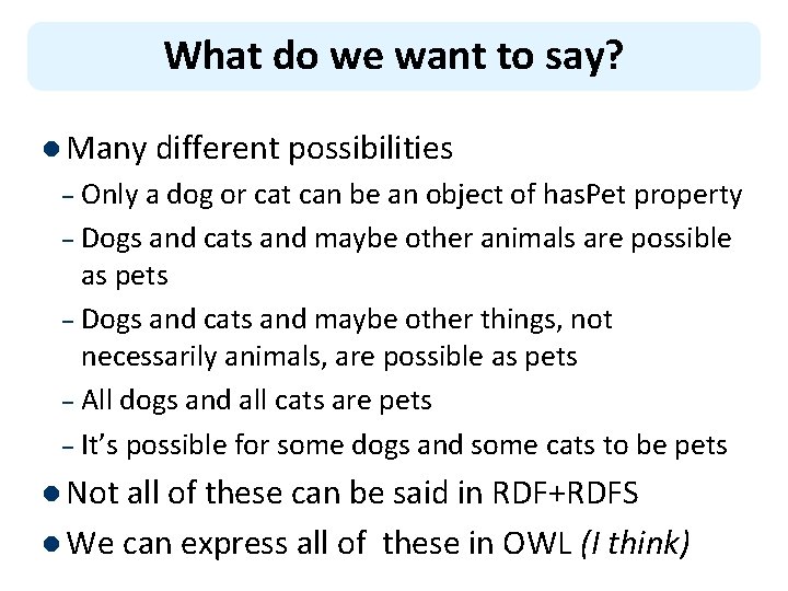 What do we want to say? l Many different possibilities Only a dog or