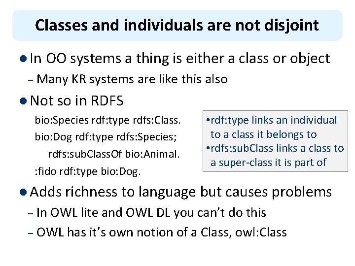 Classes and individuals are not disjoint l In OO systems a thing is either