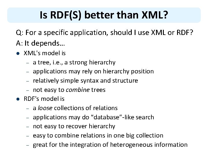 Is RDF(S) better than XML? Q: For a specific application, should I use XML