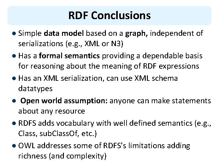 RDF Conclusions l Simple data model based on a graph, independent of serializations (e.