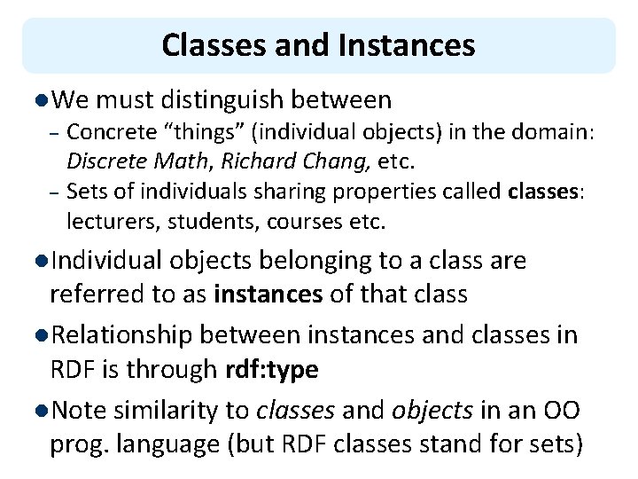 Classes and Instances l. We must distinguish between Concrete “things” (individual objects) in the
