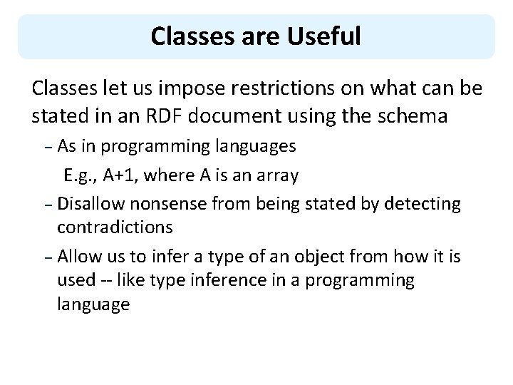Classes are Useful Classes let us impose restrictions on what can be stated in
