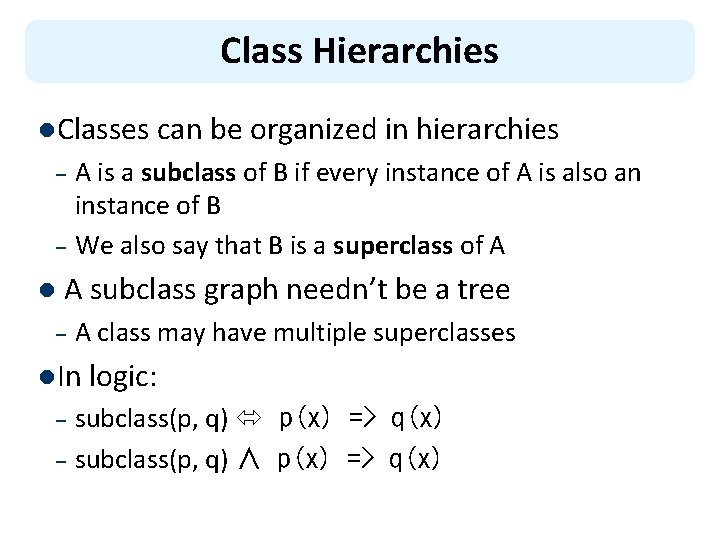 Class Hierarchies l. Classes can be organized in hierarchies A is a subclass of