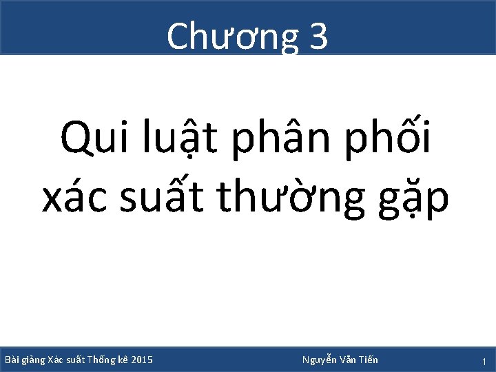 Chương 3 Qui luật phân phối xác suất thường gặp Bài giảng Xác suất