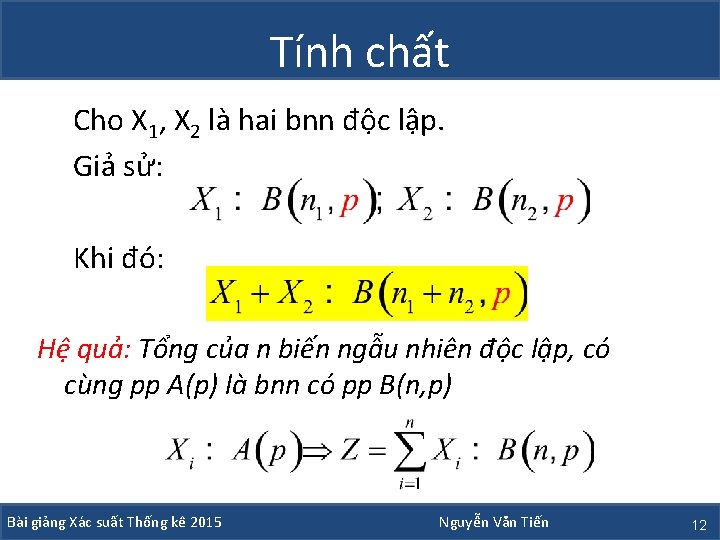 Tính chất Cho X 1, X 2 là hai bnn độc lập. Giả sử: