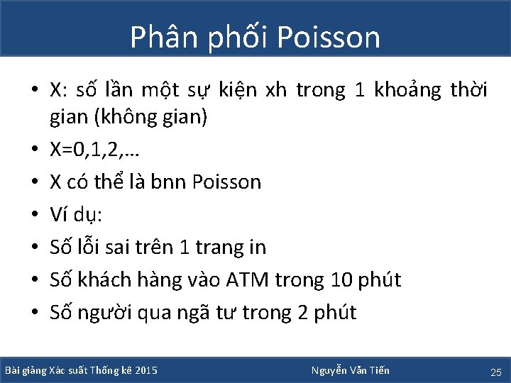 Phân phối Poisson • X: số lần một sự kiện xh trong 1 khoảng