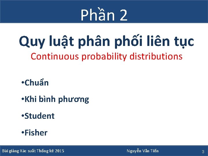 Phần 2 Quy luật phân phối liên tục Continuous probability distributions • Chuẩn • Phần 2 Quy luật phân phối liên tục Continuous probability distributions • Chuẩn •