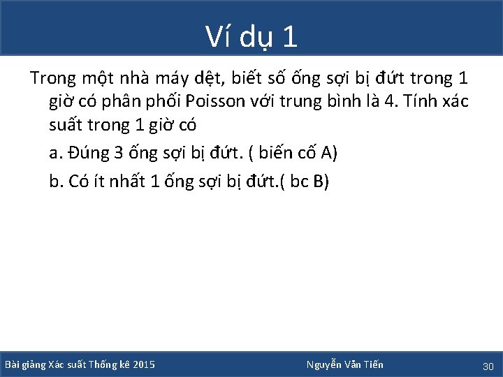 Ví dụ 1 Trong một nhà máy dệt, biết số ống sợi bị đứt