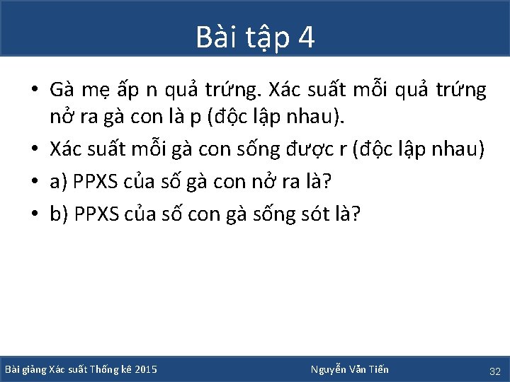 Bài tập 4 • Gà mẹ ấp n quả trứng. Xác suất mỗi quả