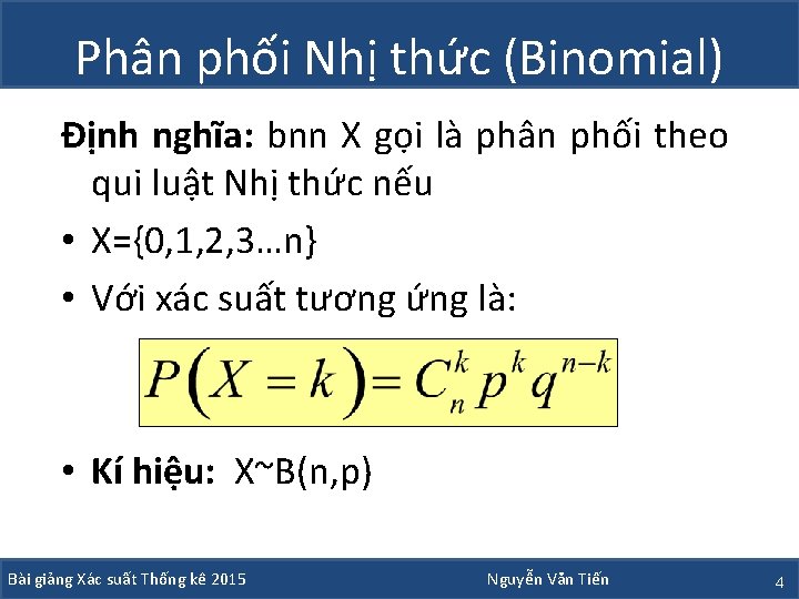 Phân phối Nhị thức (Binomial) Định nghĩa: bnn X gọi là phân phối theo