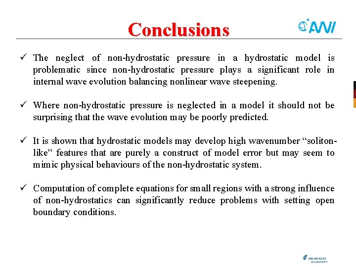 Conclusions ü The neglect of non-hydrostatic pressure in a hydrostatic model is problematic since