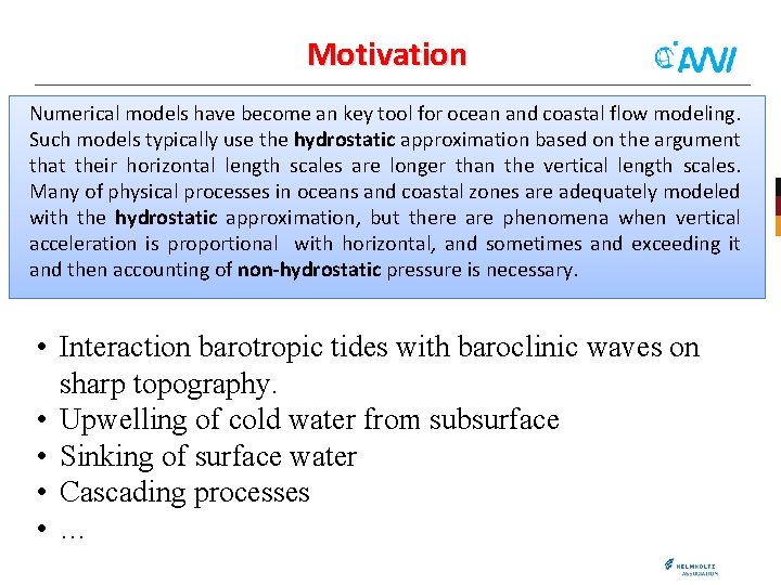 Motivation Numerical models have become an key tool for ocean and coastal flow modeling.