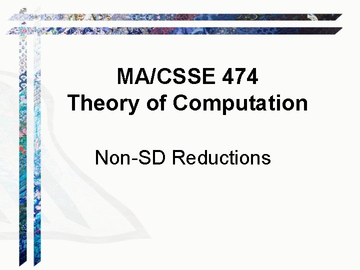 MA/CSSE 474 Theory of Computation Non-SD Reductions 