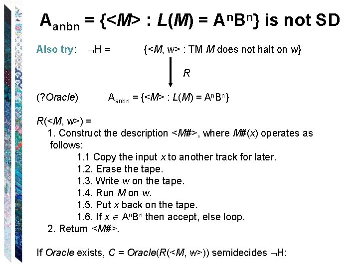 Aanbn = {<M> : L(M) = An. Bn} is not SD Also try: H