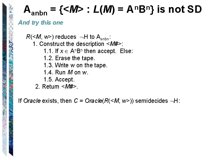 Aanbn = {<M> : L(M) = An. Bn} is not SD And try this
