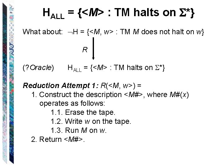 HALL = {<M> : TM halts on *} What about: H = {<M, w>