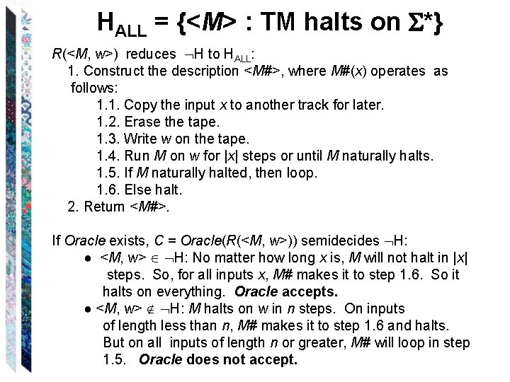 HALL = {<M> : TM halts on *} R(<M, w>) reduces H to HALL: