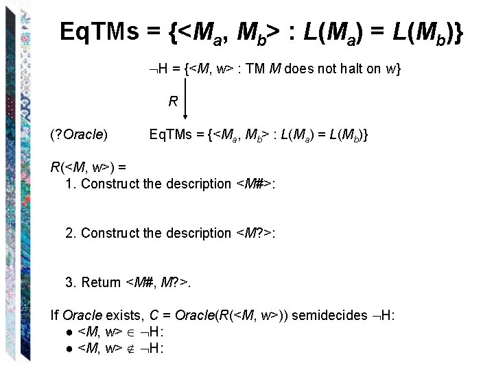 Eq. TMs = {<Ma, Mb> : L(Ma) = L(Mb)} H = {<M, w> :