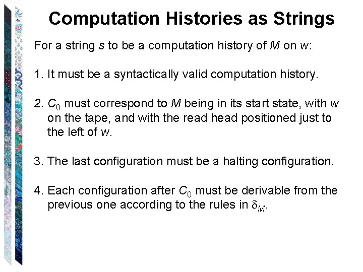 Computation Histories as Strings For a string s to be a computation history of