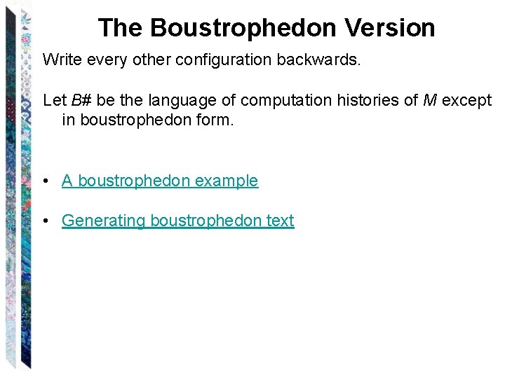 The Boustrophedon Version Write every other configuration backwards. Let B# be the language of