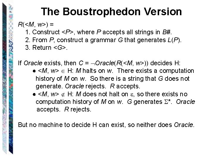 The Boustrophedon Version R(<M, w>) = 1. Construct <P>, where P accepts all strings